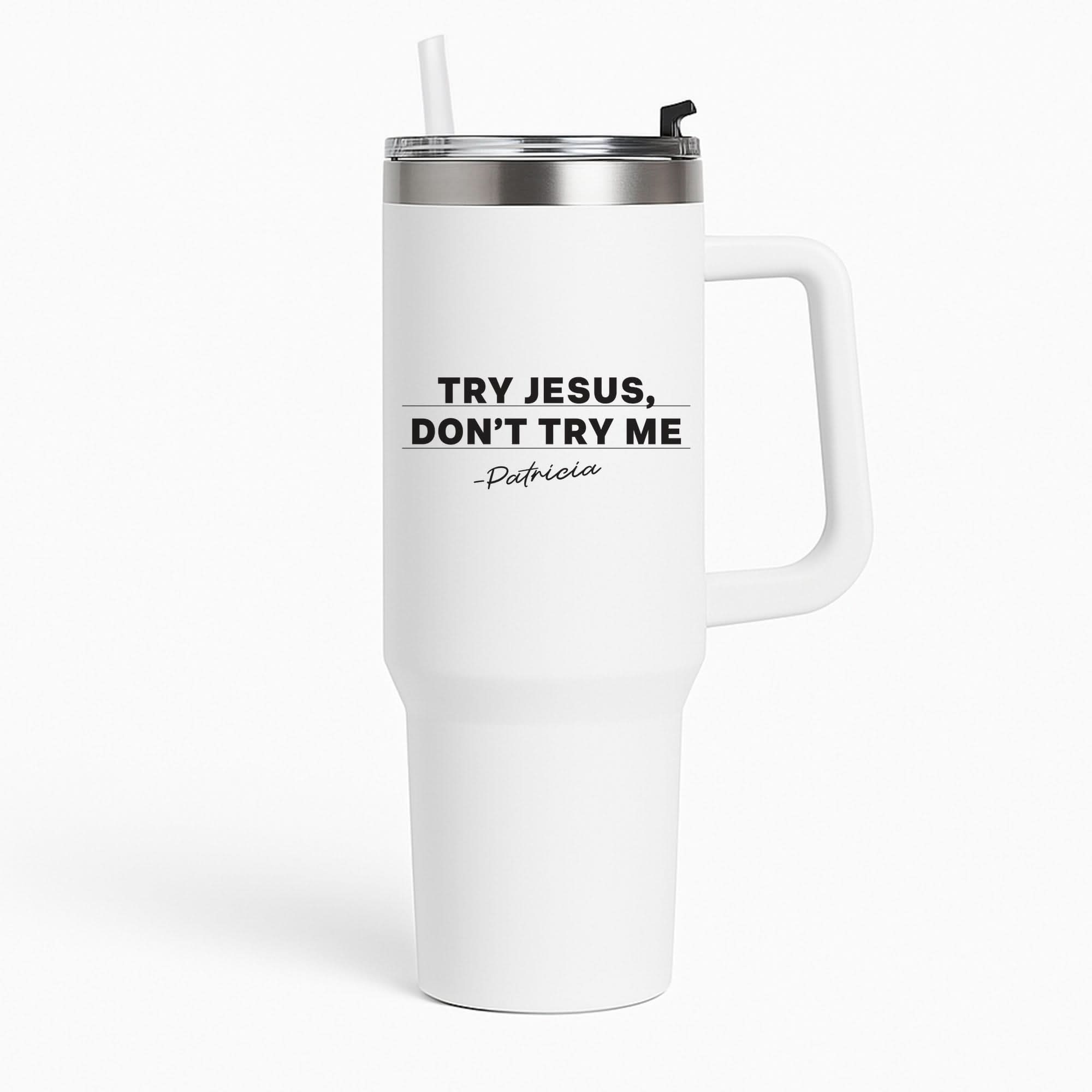 Try Jesus, Don't Try Me Tumbler