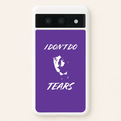 I Don't Do Tears Google Pixel 8a Case