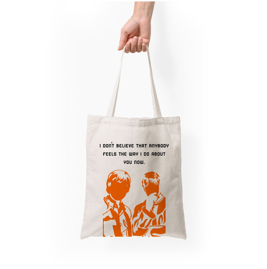 I Don't Believe That Anybody Tote Bag