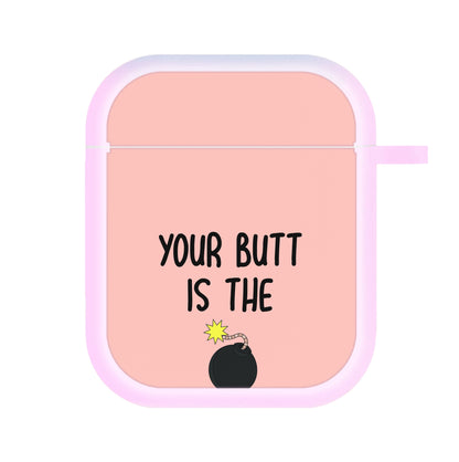 Your Butt Is The Bomb - B99 AirPods Case