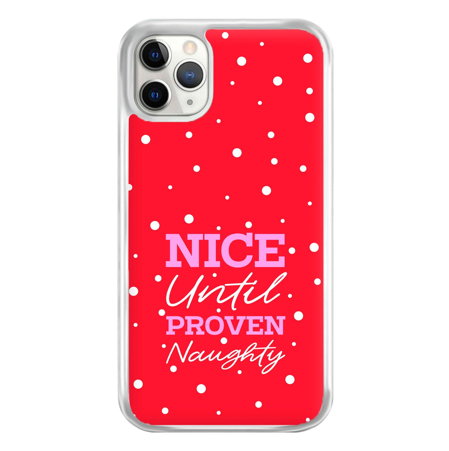 Nice Until Proven Naughty Phone Case