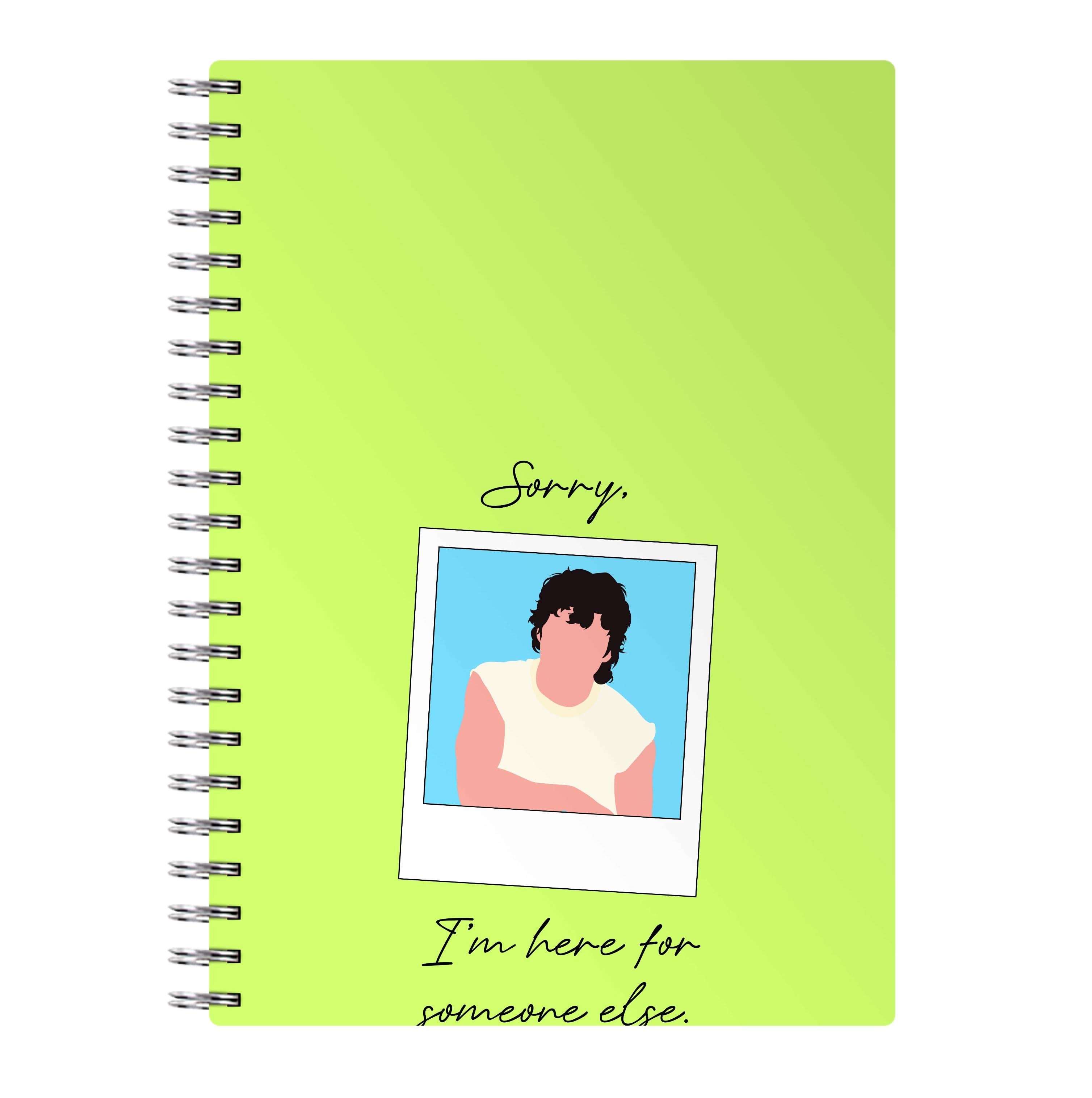 Sorry, I'm Here For Someone Else Notebook
