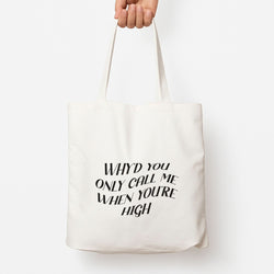 Call Me When You're High  Tote Bag