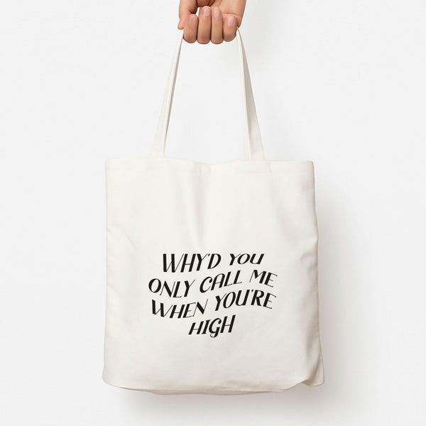 Call Me When You're High  Tote Bag