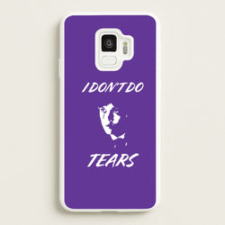 I Don't Do Tears Galaxy S9 Case