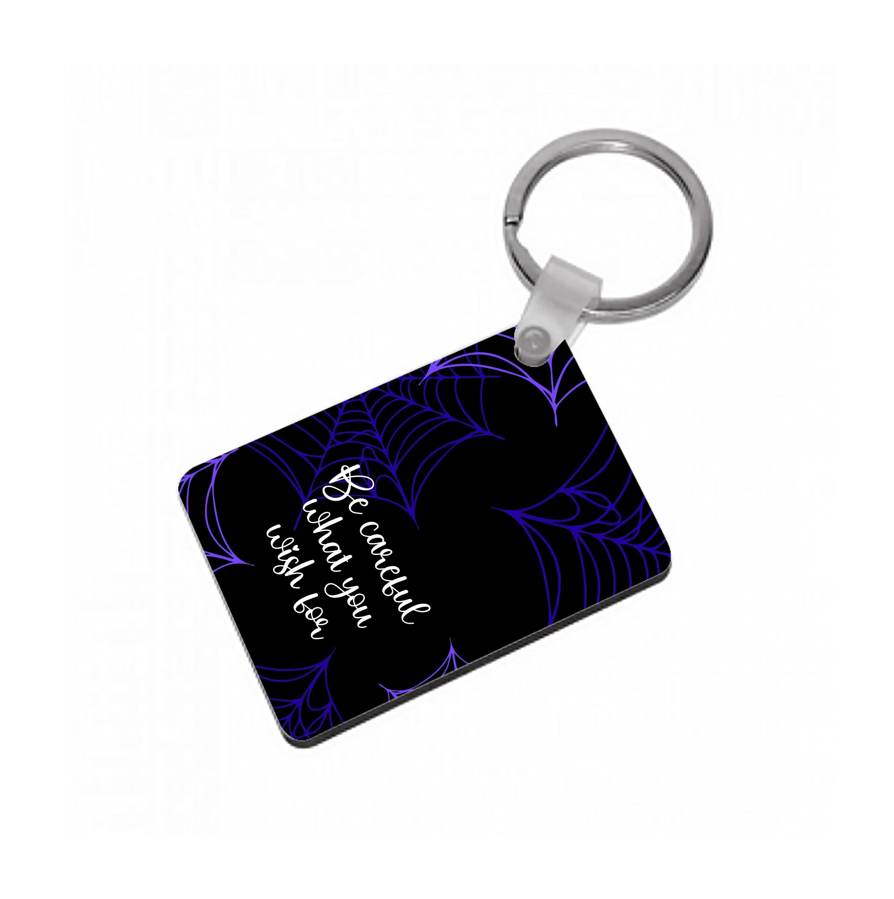 Be Careful What You Wish For Keyring