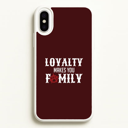 Loyalty Makes You Family iPhone XS Max Case