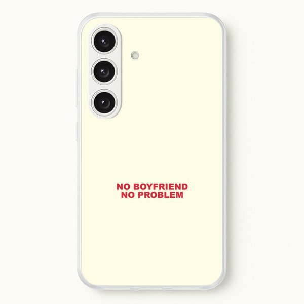 No Boyfriend No Problem Galaxy S25 Case