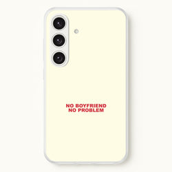 No Boyfriend No Problem Galaxy S24 Plus Case