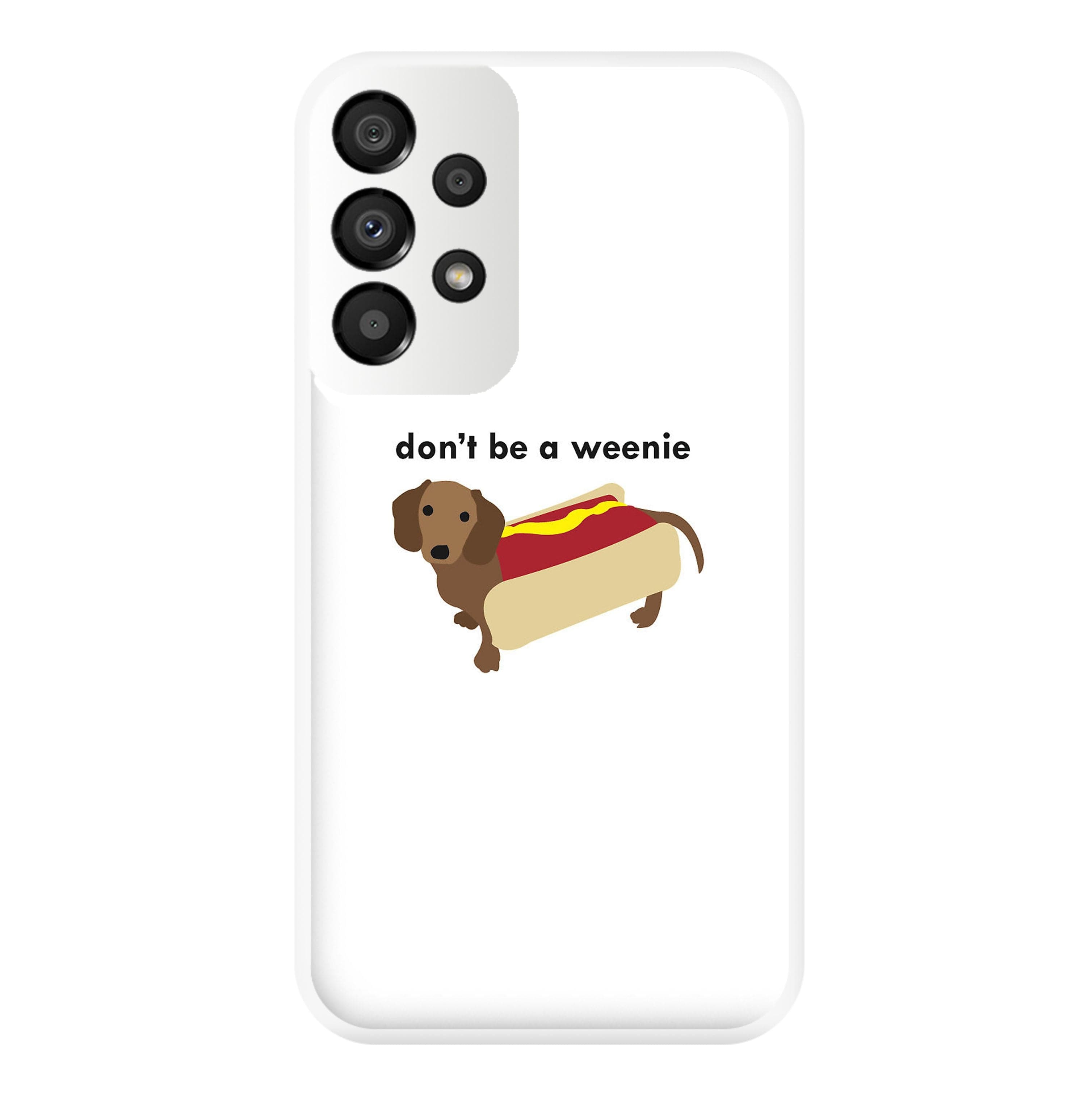 Don't Be A Weenie - Dachshund Phone Case