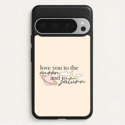 Love You To The Moon And Saturn Google Pixel 9 Pro XL Case