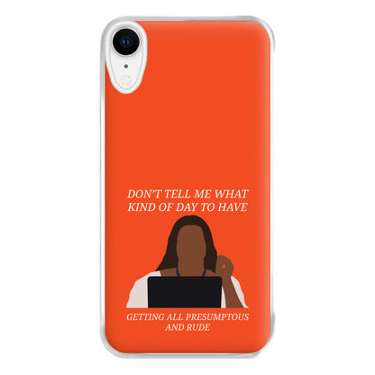 Don't Tell Me What Kind Of Day To Have iPhone XR Case