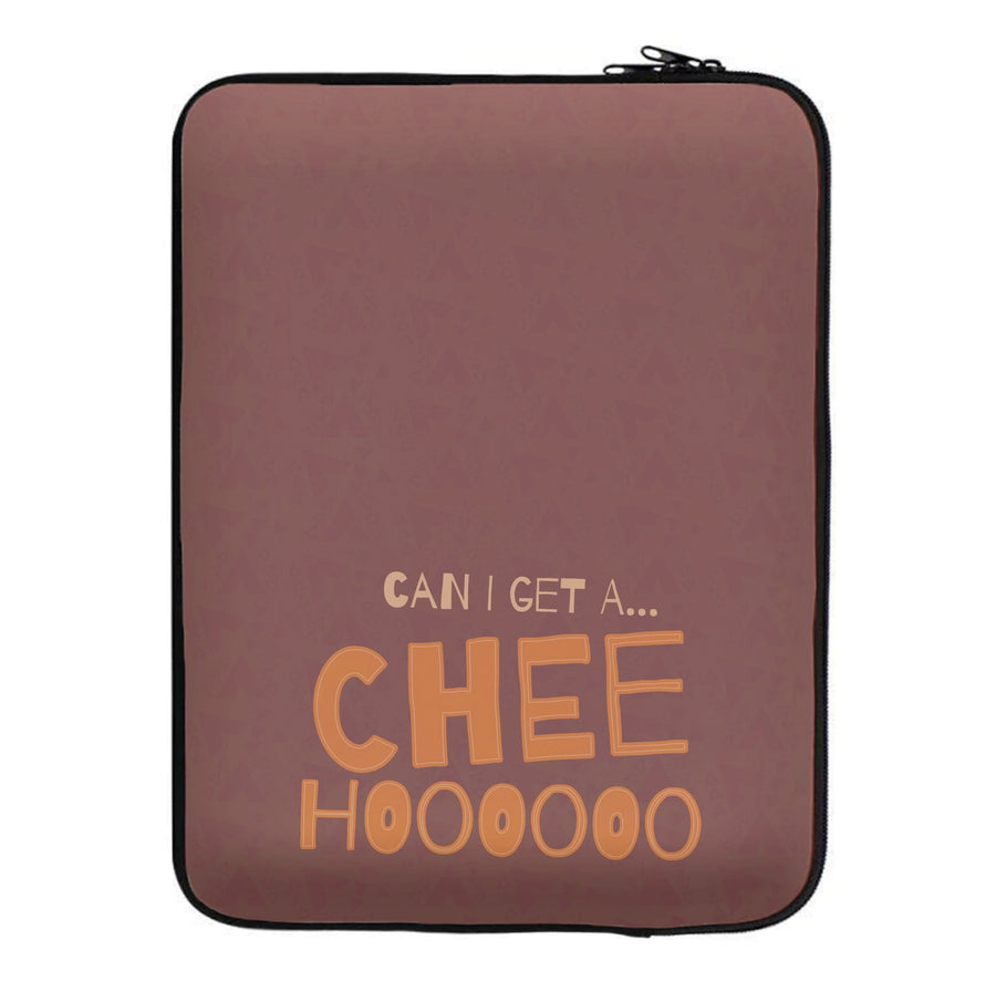 Can I Get A Chee Hoooo Laptop Sleeve