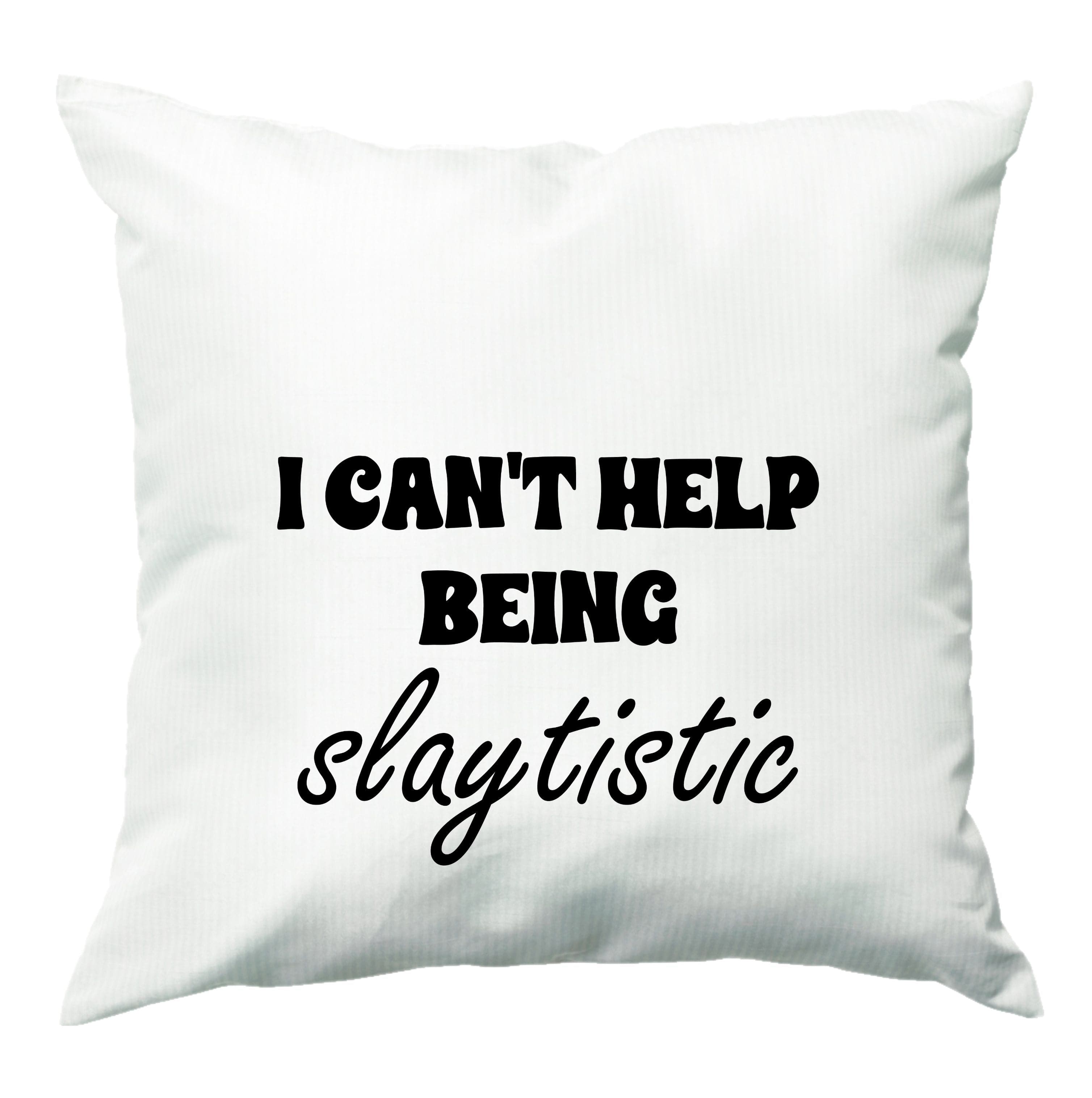 I Can't Help Being Slaytistic - TikTok Trends Cushion