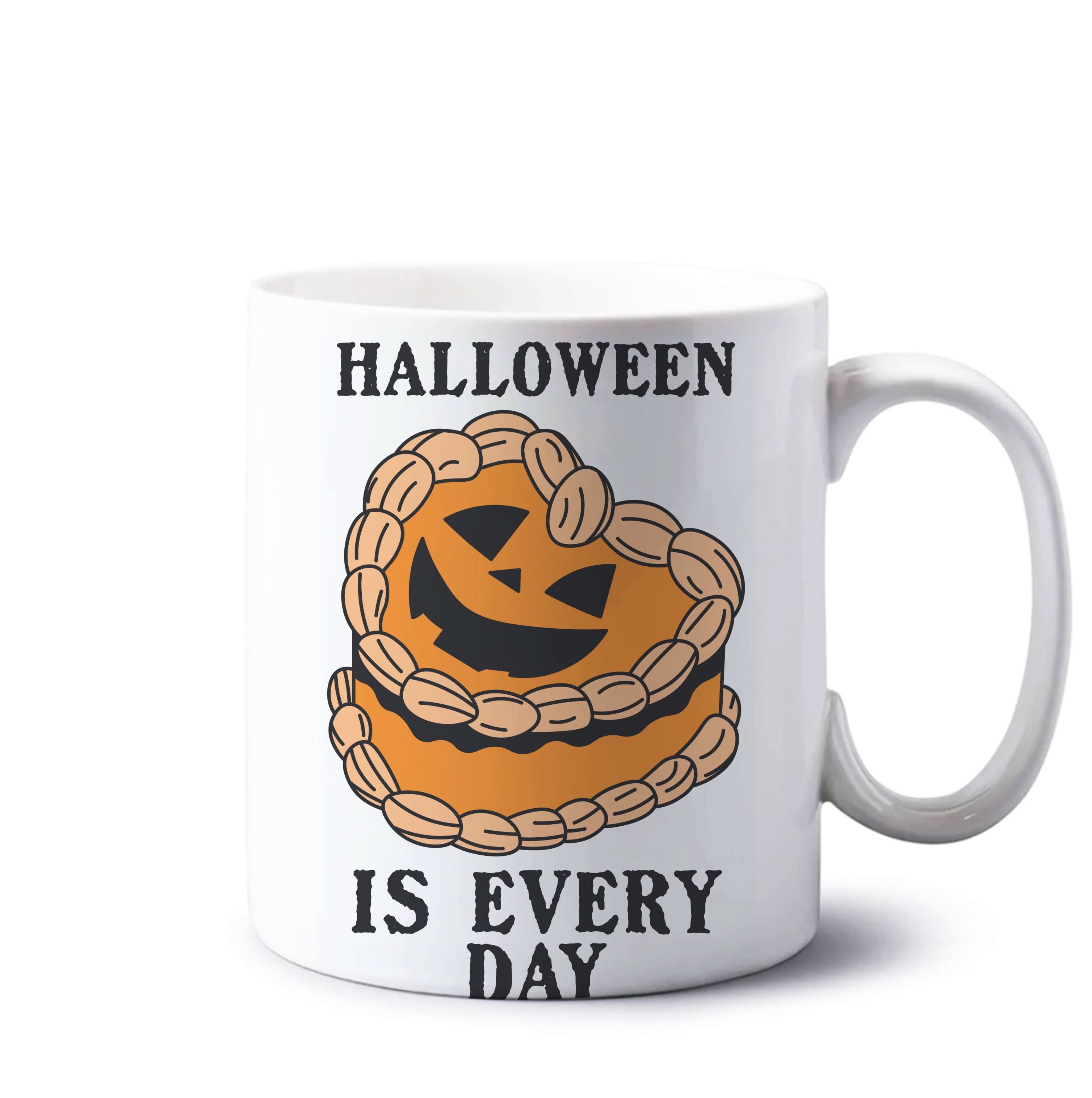 Halloween Is Every Day Mug