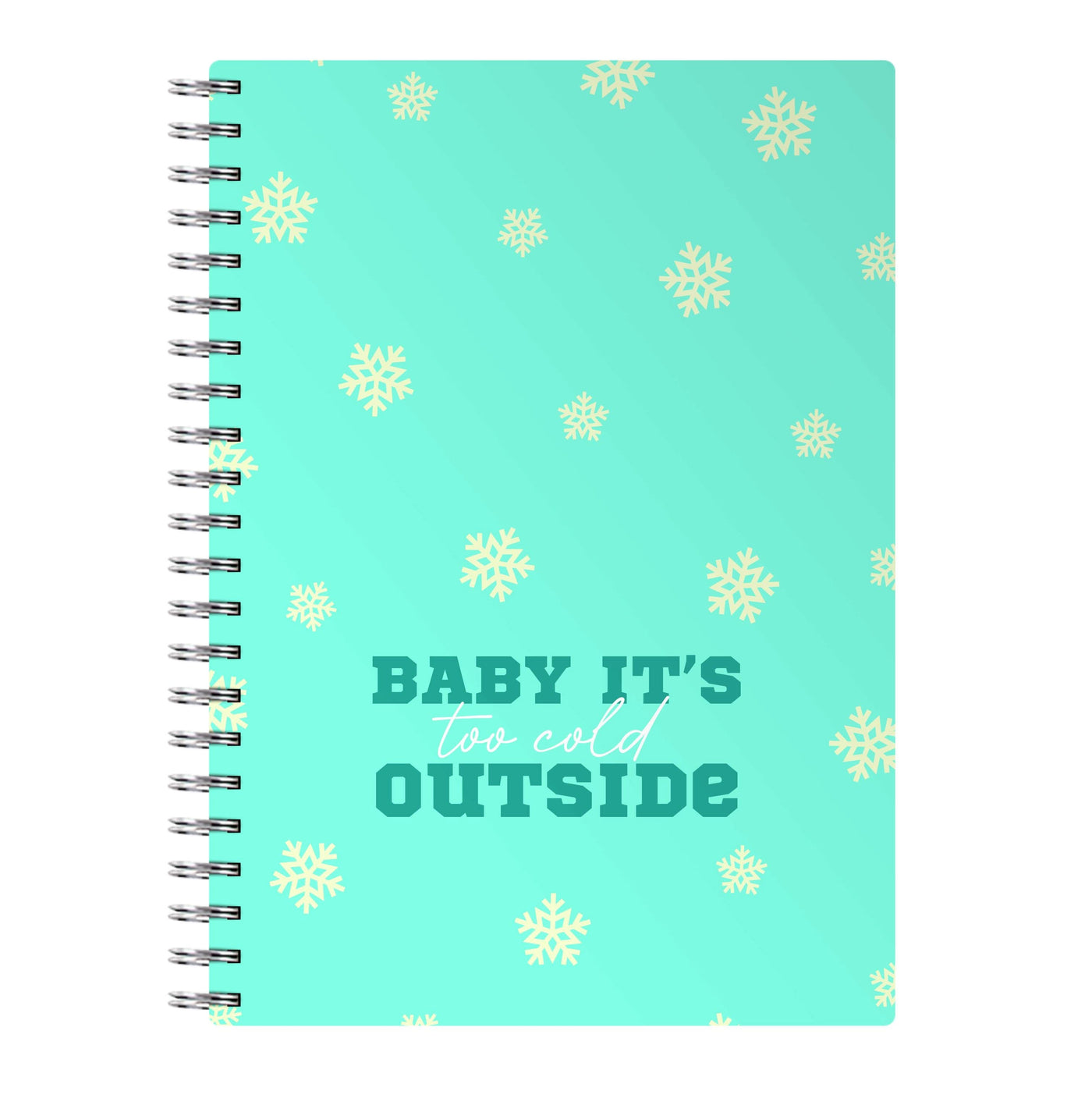 Baby It's Too Cold Outside Notebook