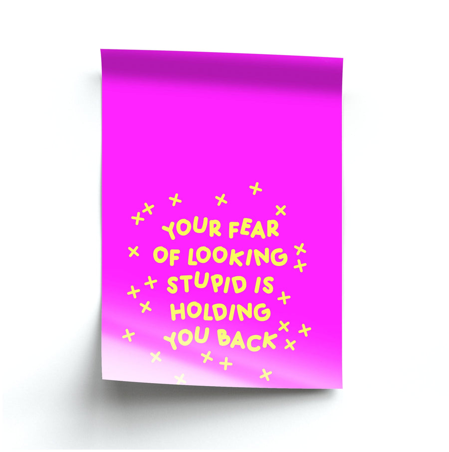 Your Fear Of Looking Stupid Is Holding You Back - Aesthetic Quote Poster