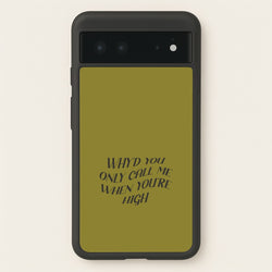 Call Me When You're High  Google Pixel 6 Case