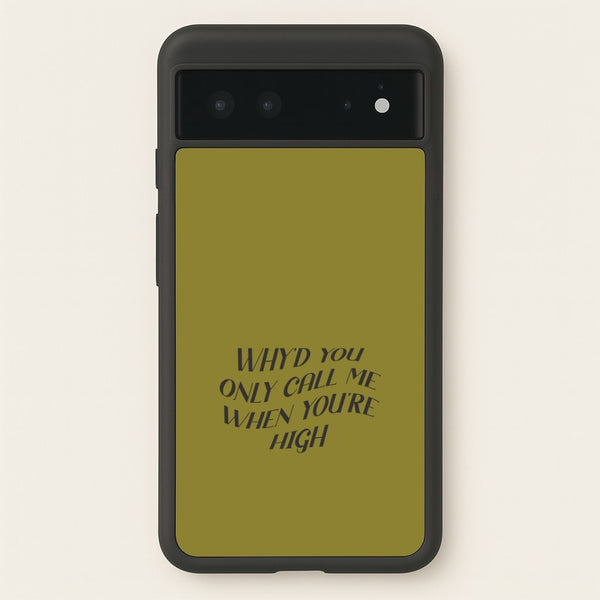 Call Me When You're High  Google Pixel 6 Case