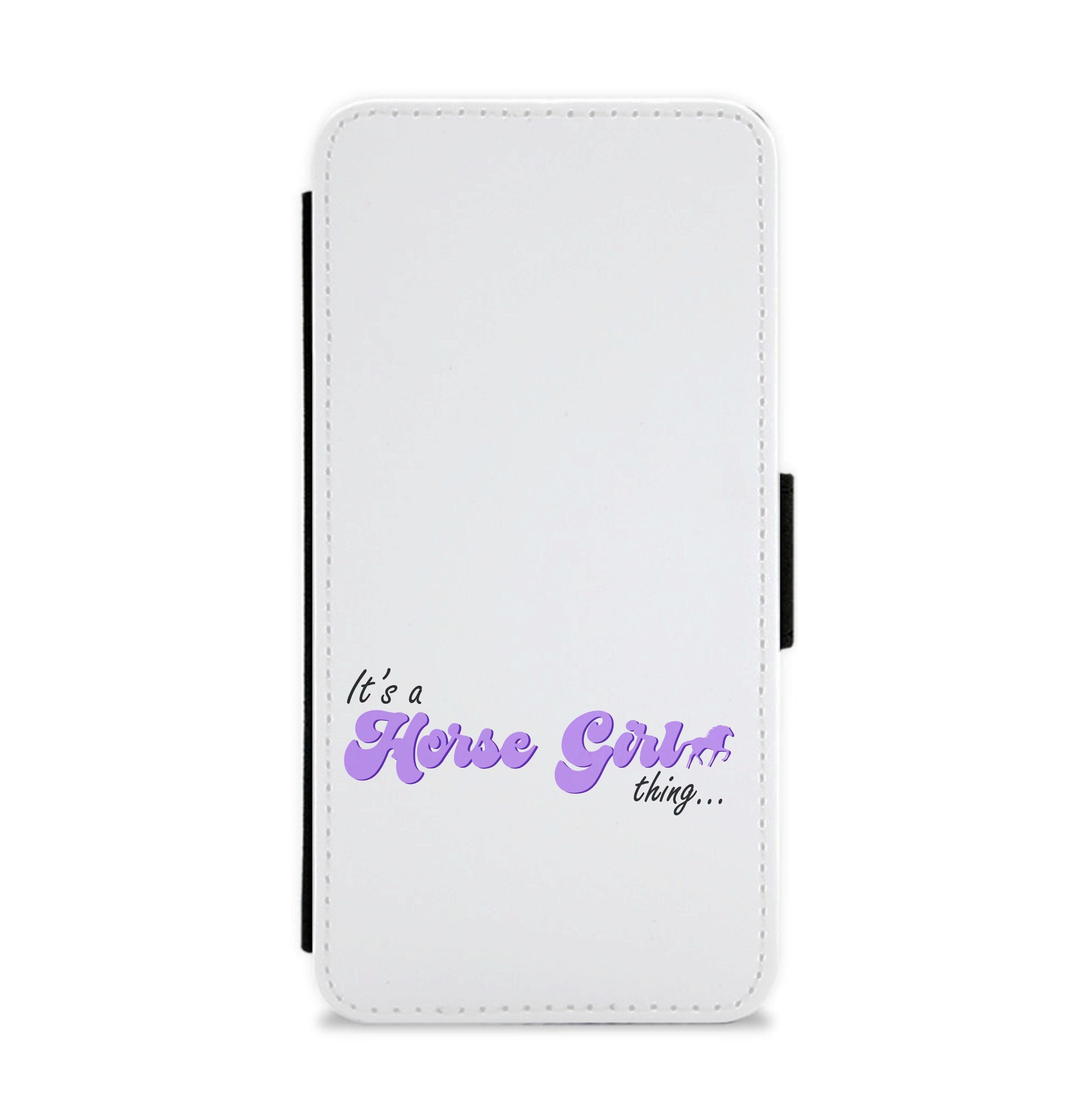 It's A Horse Girl Thing - Horses Flip / Wallet Phone Case