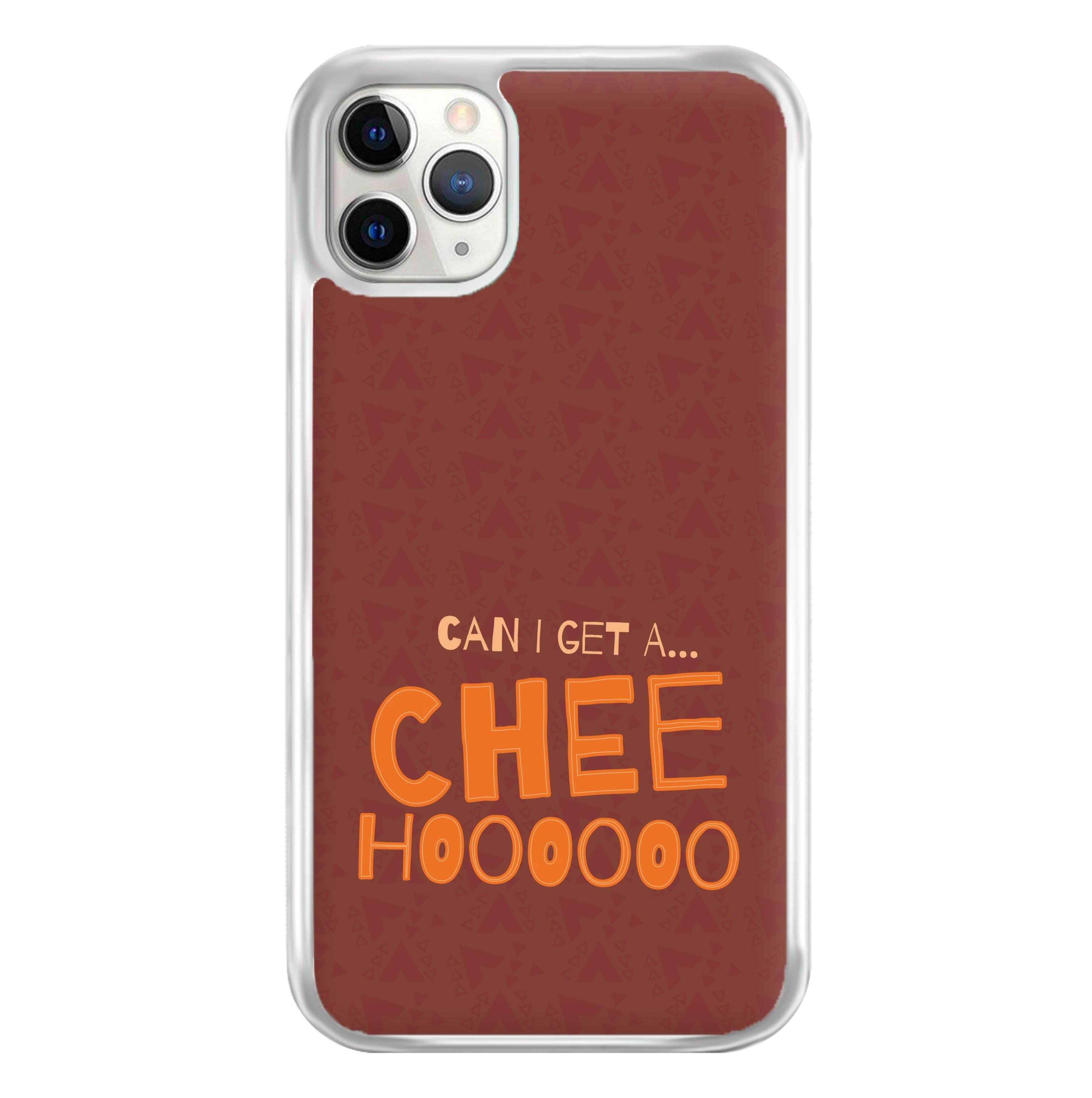 Can I Get A Chee Hoooo Phone Case