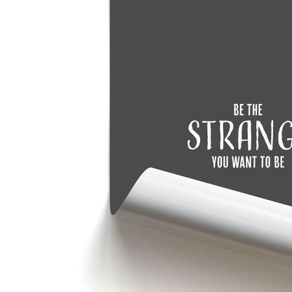 Be The Strange You Want To Be Poster