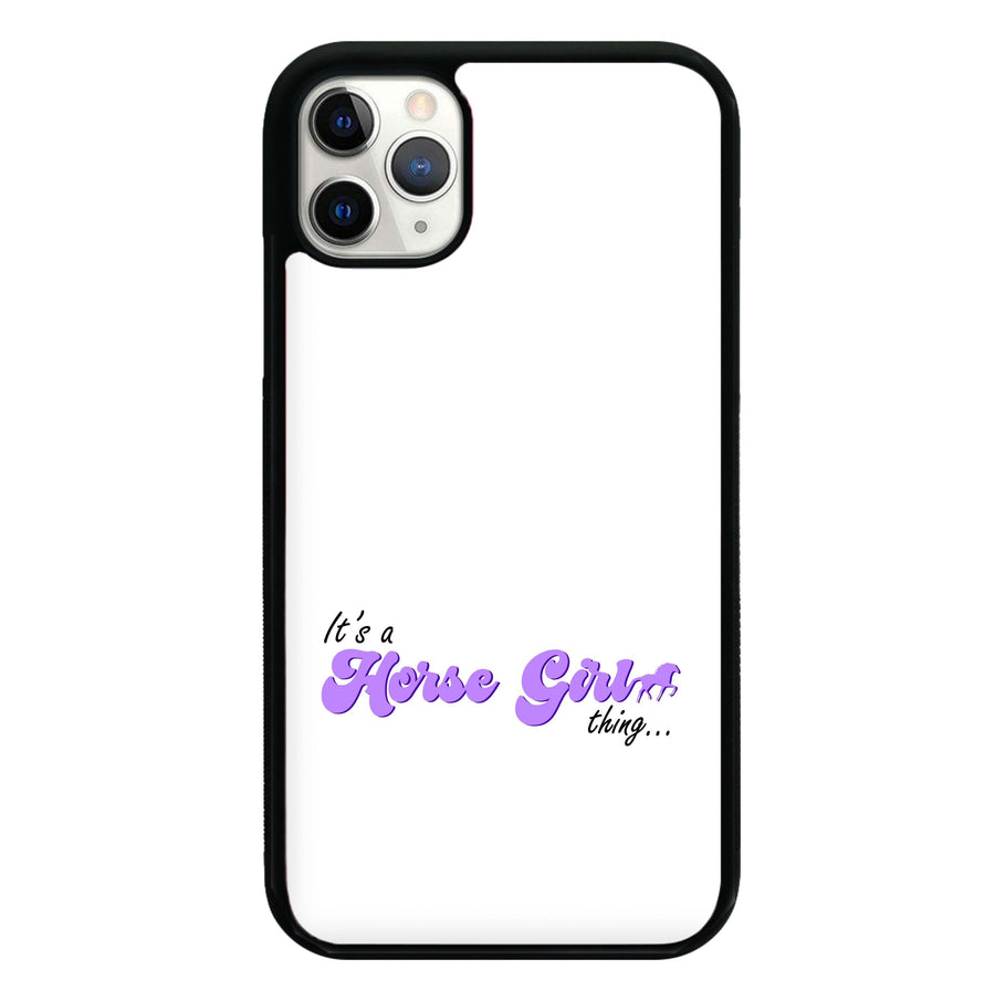 It's A Horse Girl Thing - Horses Phone Case