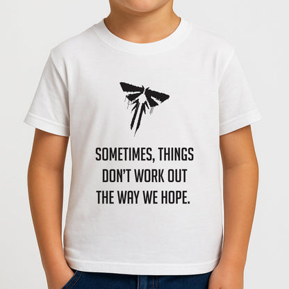 Sometime's Things Don't Work Out The Way We Hope Boys T-Shirt