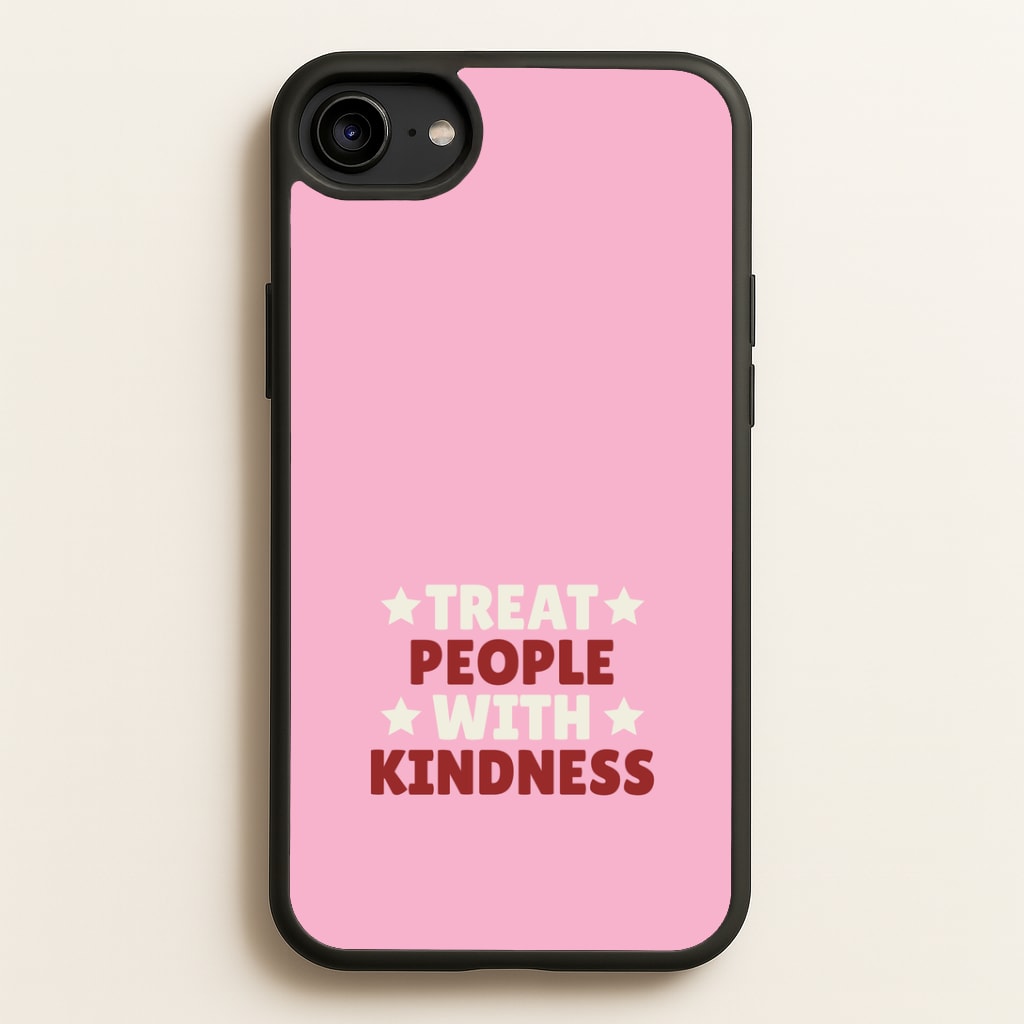 Treat People With Kindness iPhone 6 / 7 / 8 / SE Case