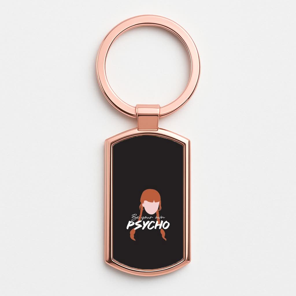 Be Your Own Psycho Rose Gold Keyring