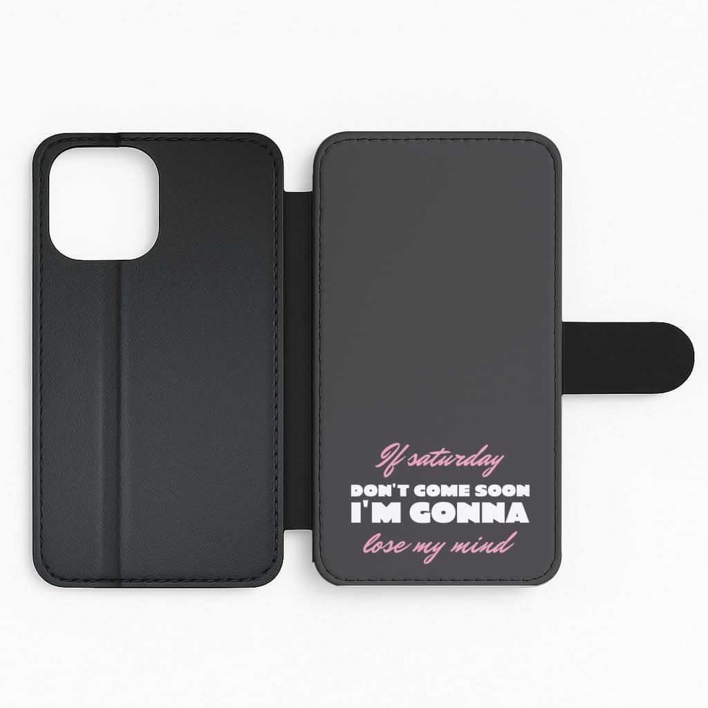 If Saturday Don't Come Soon Flip Phone Case