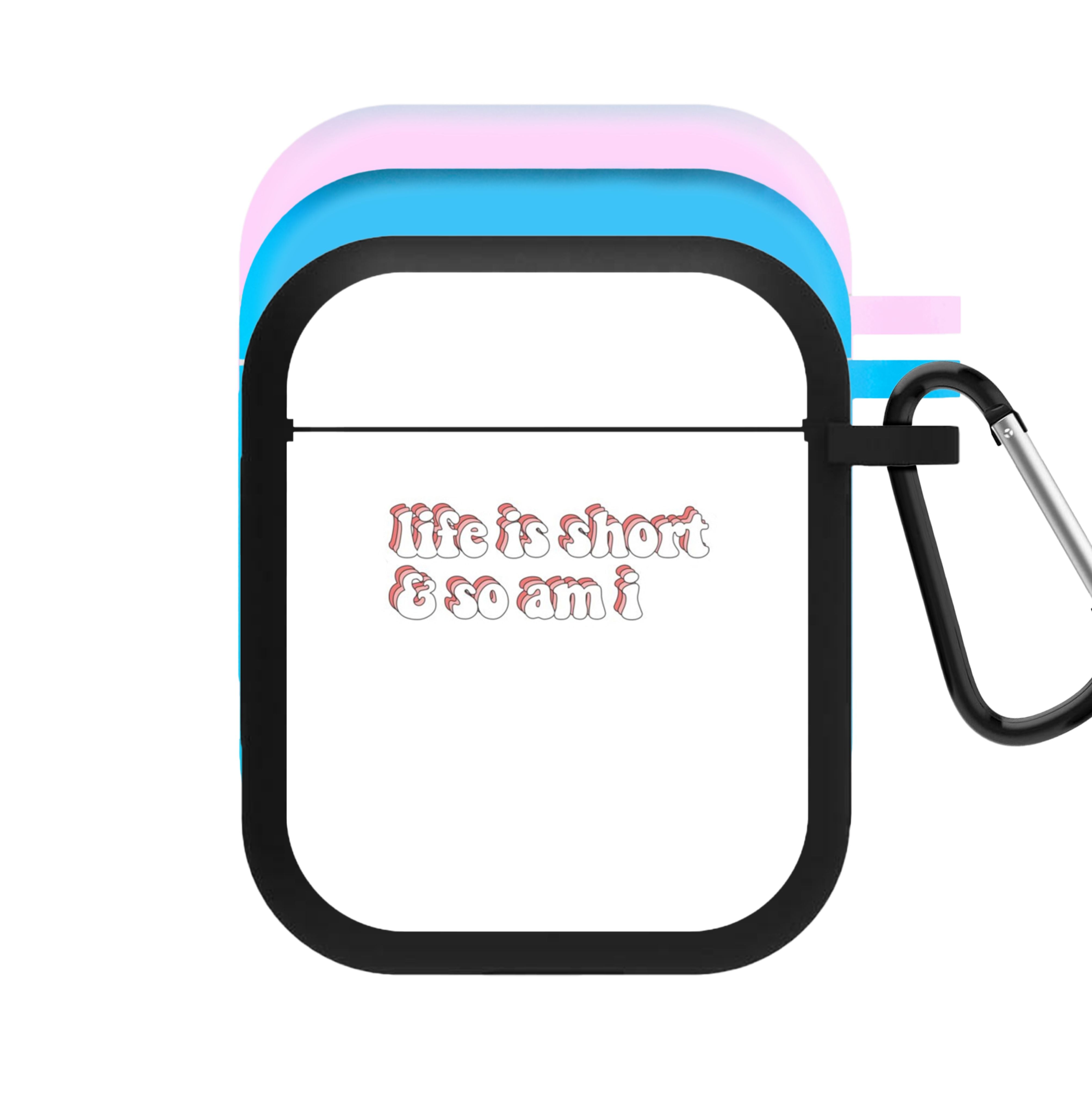 ife Is Short And So Am I - TikTok AirPods Case