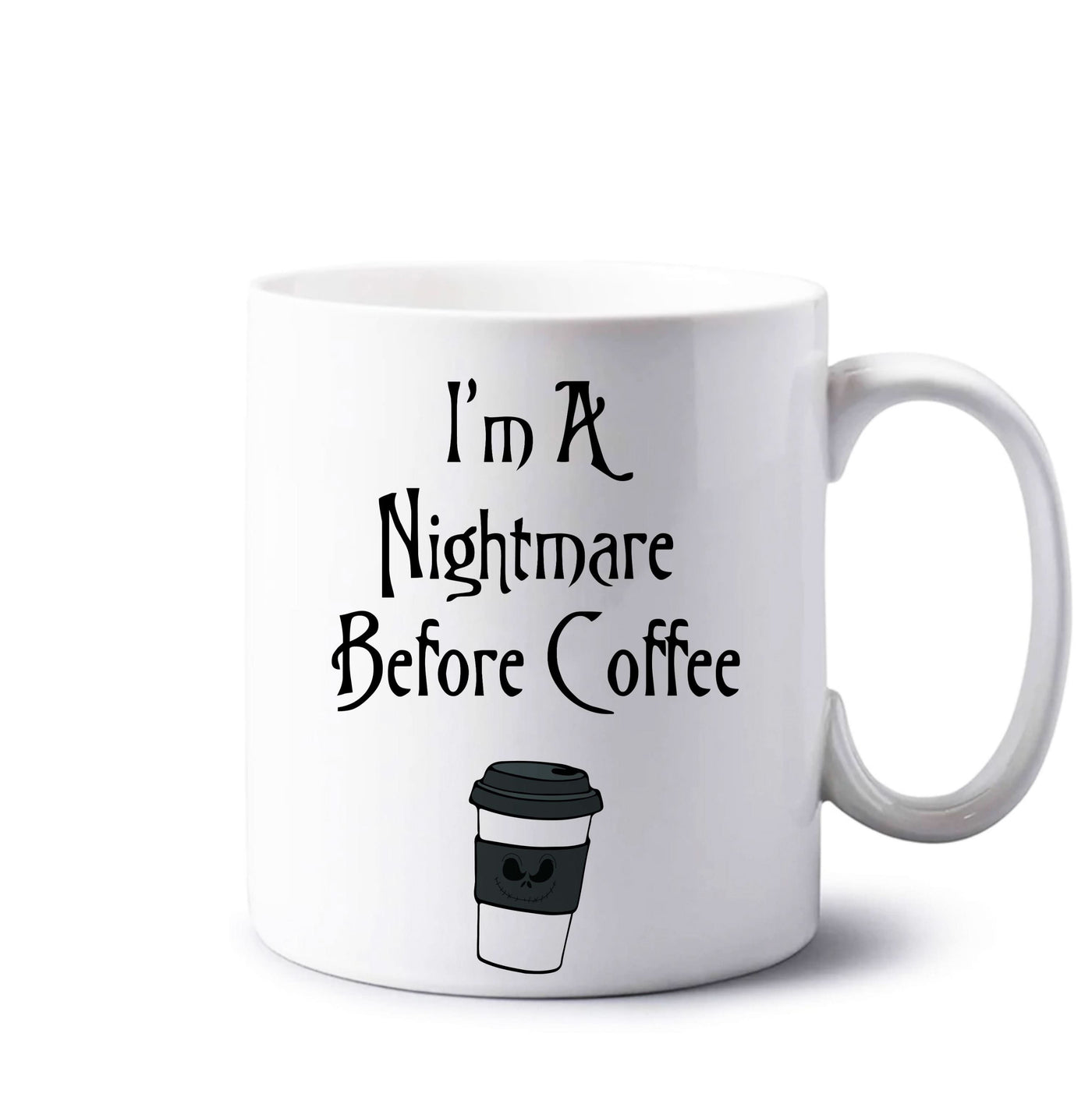 I'm A Nightmare Before Coffee Mug