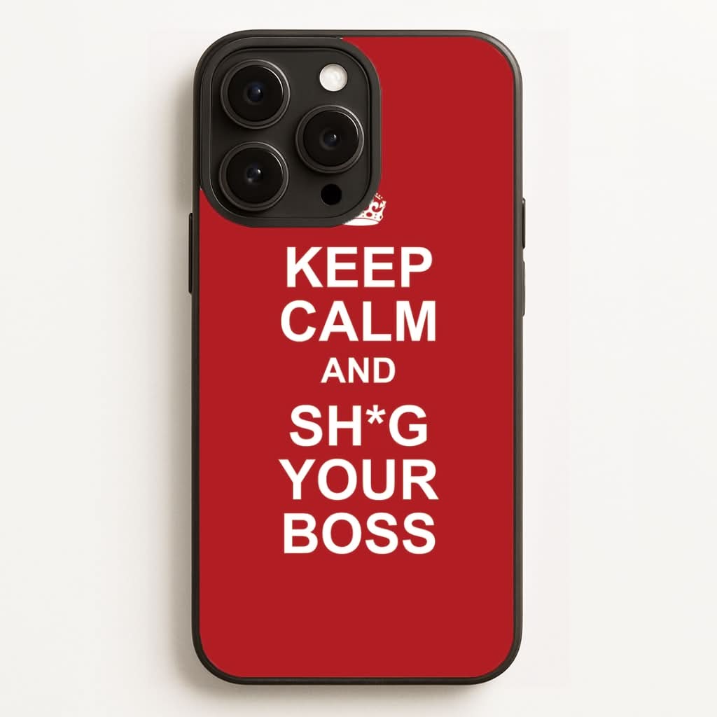 Keep Calm With Your Boss Phone Case