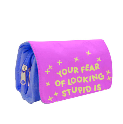 Your Fear Of Looking Stupid Is Holding You Back - Aesthetic Quote Pencil Case