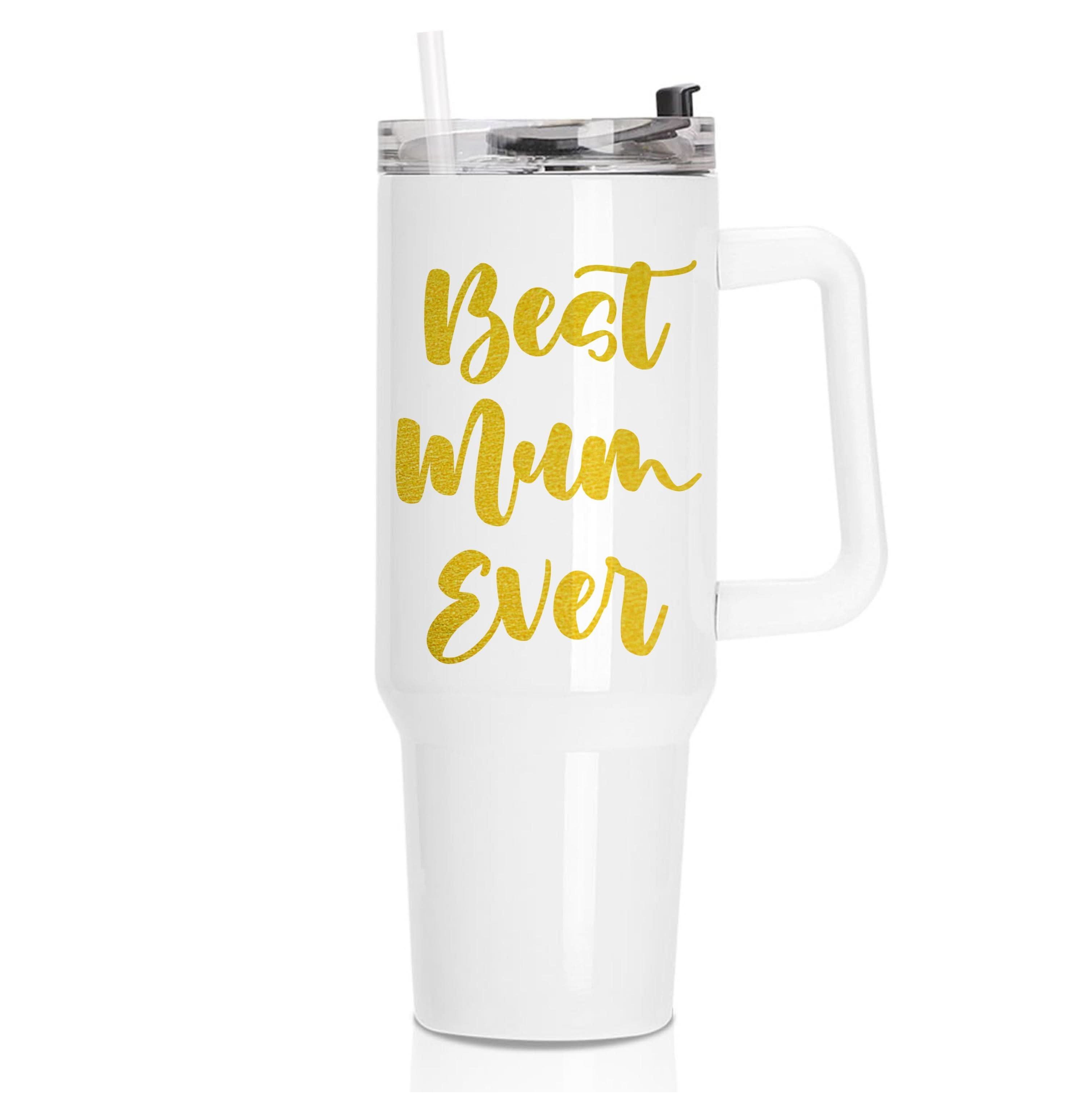 Golden Best Mum Ever Tumbler