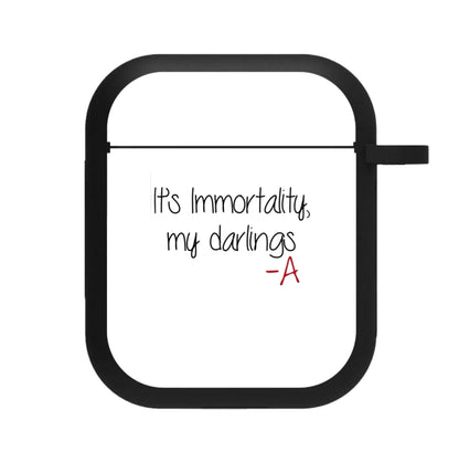 It's Immortality My Darlings - PLL AirPods Case