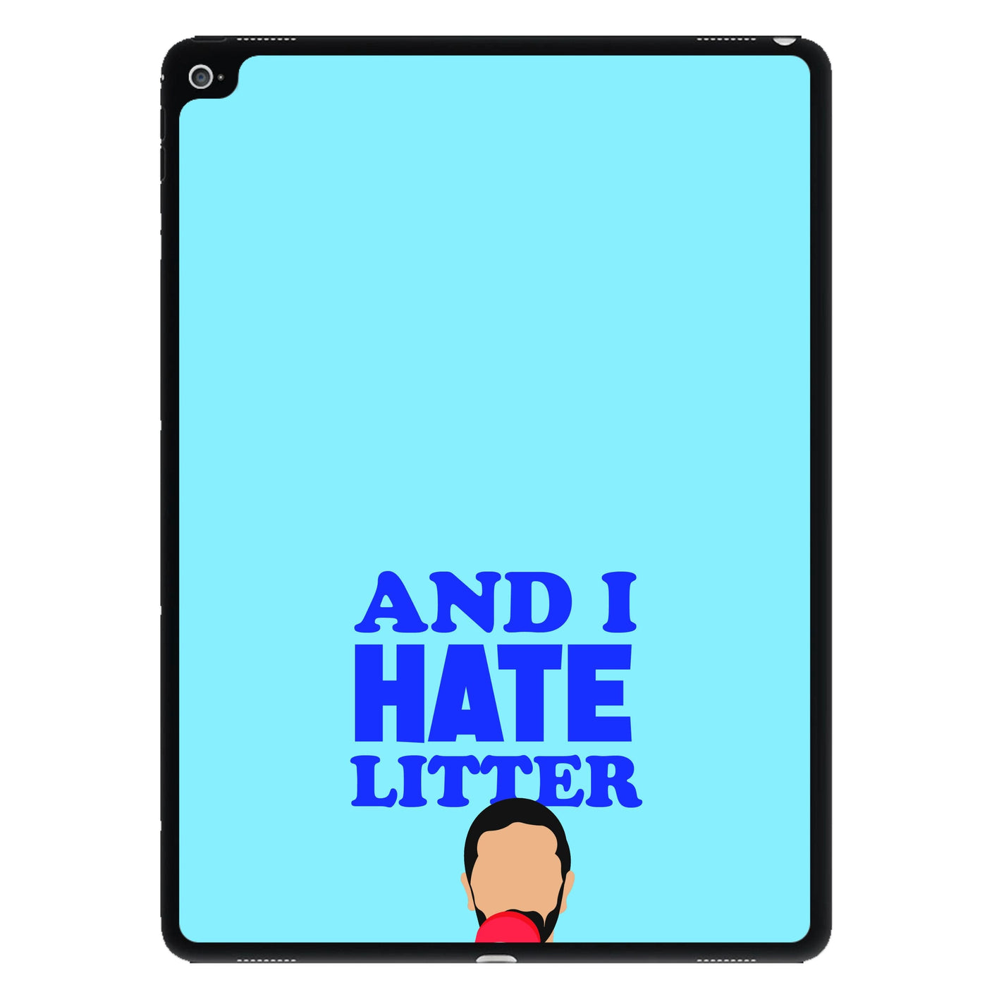 And I Hate Litter iPad Case