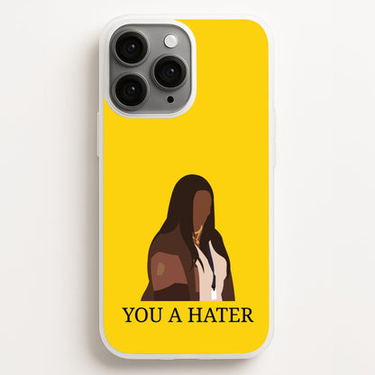 You A Hater Phone Case for iPhone, Samsung Galaxy and Google Pixel