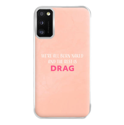 We're All Born Naked And The Rest Is Drag - Drag Queen Phone Case