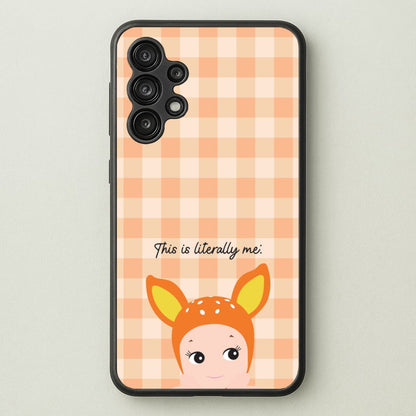 This Is Literally Me  Galaxy A13 Case