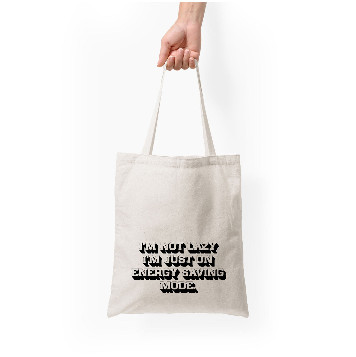 I'm Not Lazy I'm Just On Energy Saving Mode Tote Bag