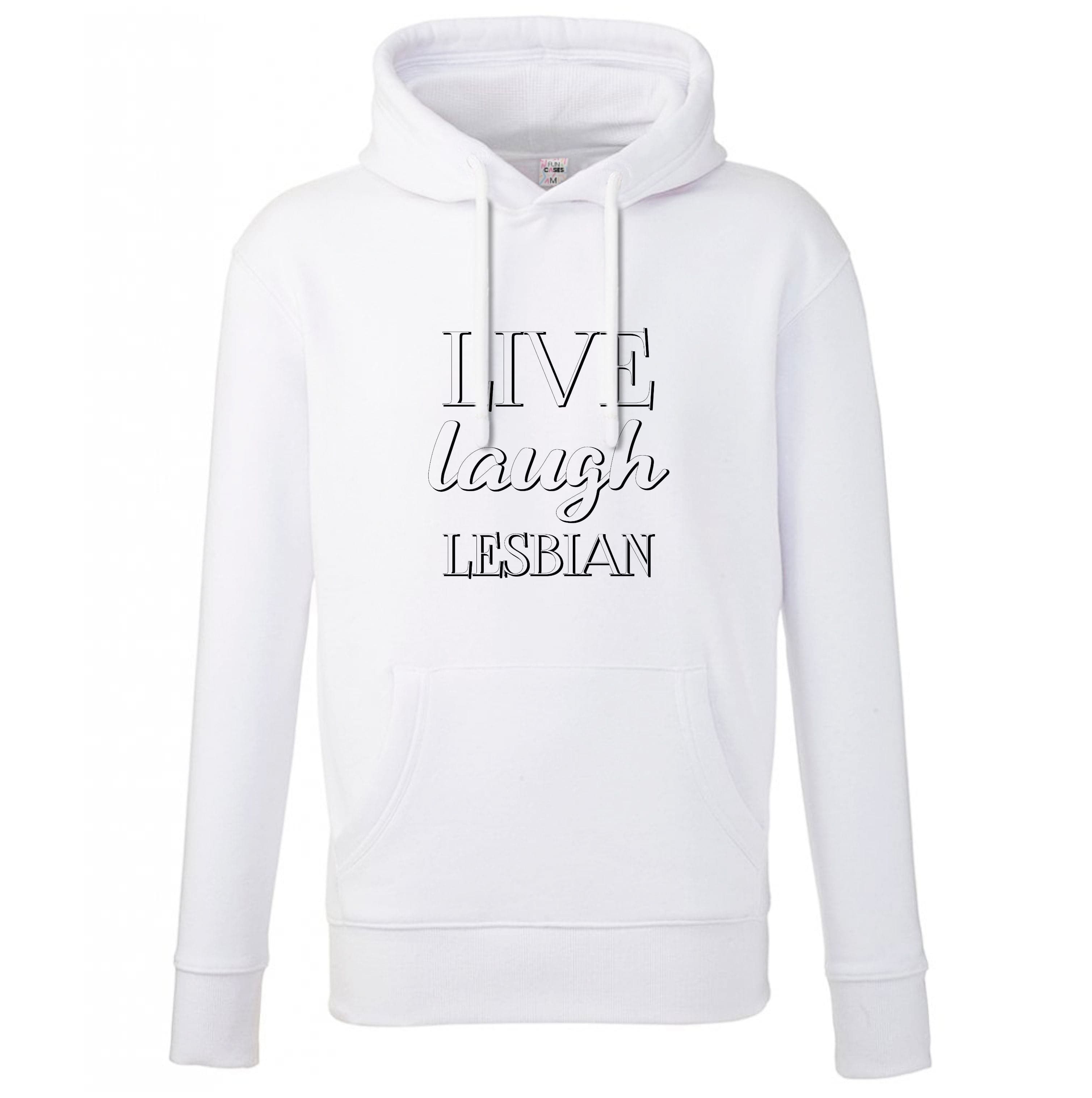 Live Laugh Lesbian - Pride Hoodie