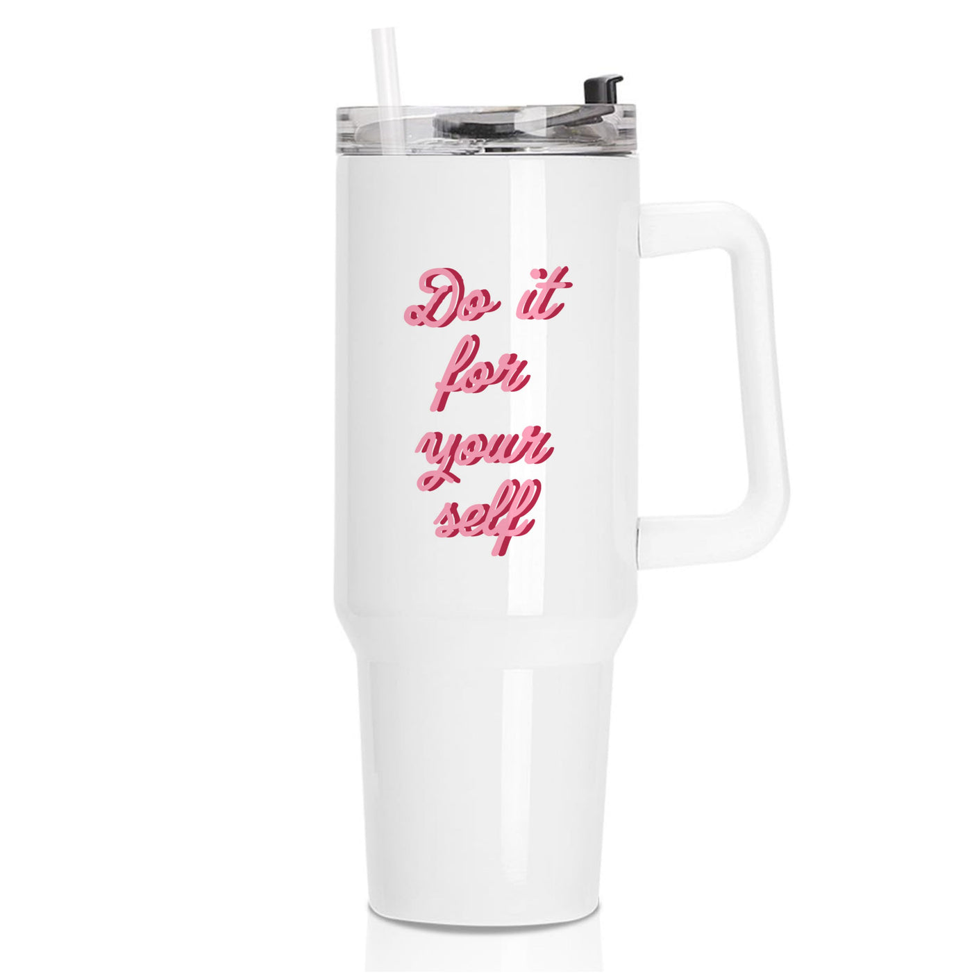 Do It For Your Self - Sassy Quotes Tumbler