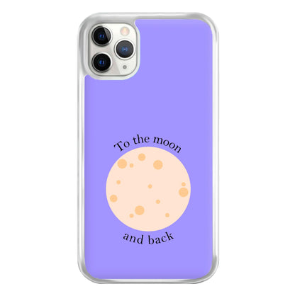 To The Moon And Back Phone Case