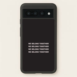 Belong Together Google Pixel 7 Pro Case