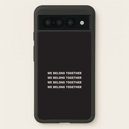 Belong Together Google Pixel 7 Pro Case