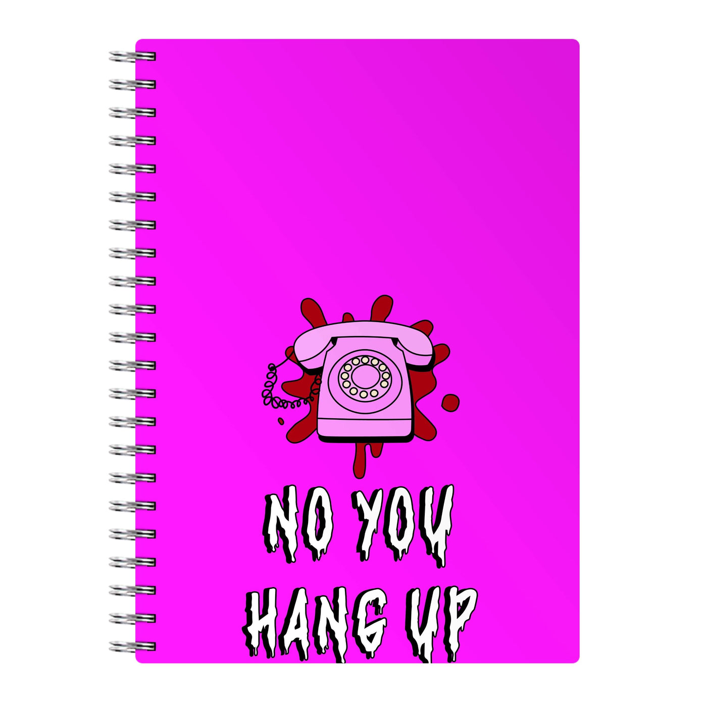 No You Hang Up Notebook