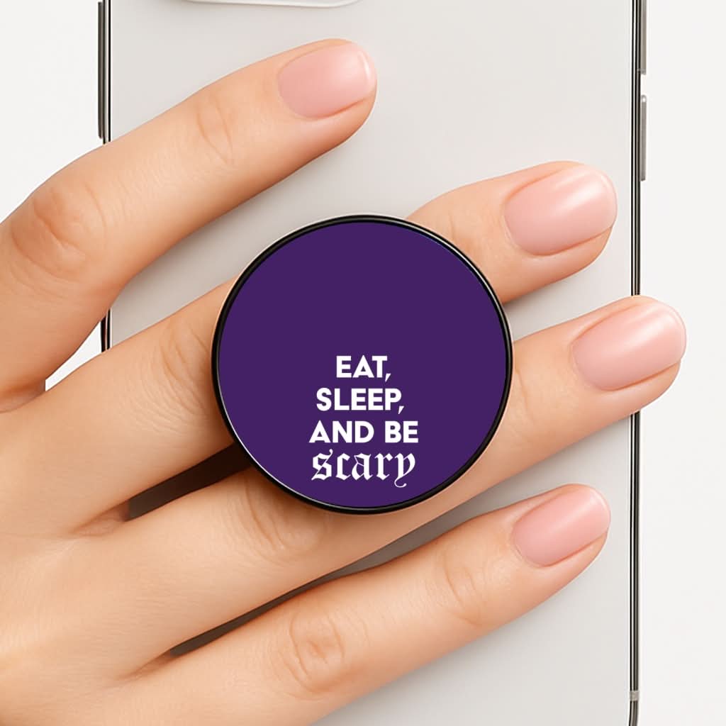 Eat, Sleep And Be Scary Phone Grip