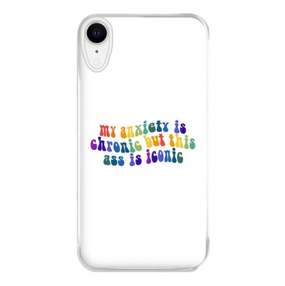 My Anxiety Is Chronic But This Ass Is Iconic - TikTok Phone Case